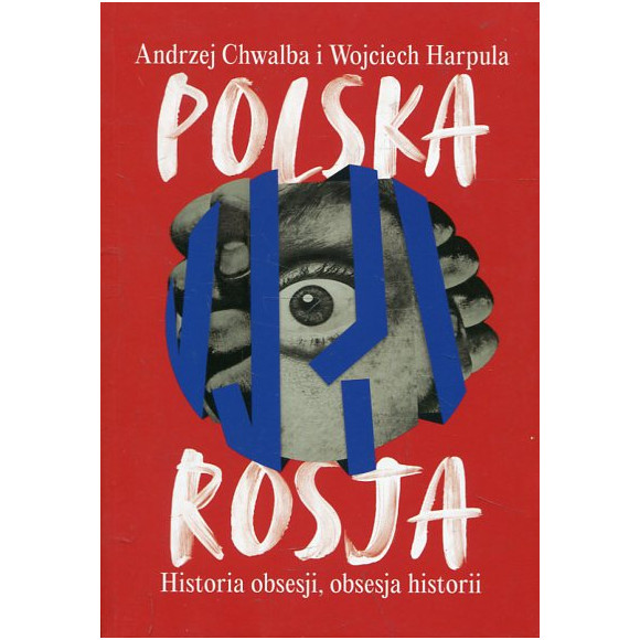 Polska-Rosja Historia obsesji, obsesja historii