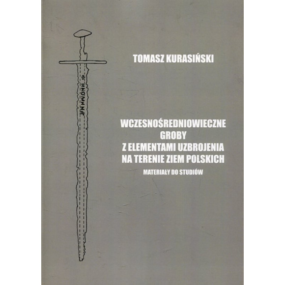 Wczesnośredniowieczne groby z elementami uzbrojenia na terenie ziem polskich