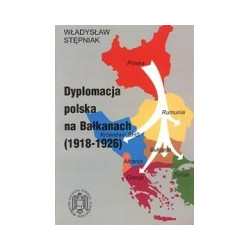 Dyplomacja polska na Bałkanach (1918-1926)