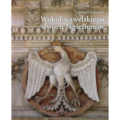 Wokół wawelskiego dworu Jagiellonów