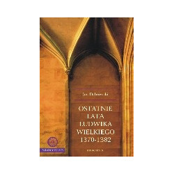 Ostatnie lata Ludwika Wielkiego 1370-1382