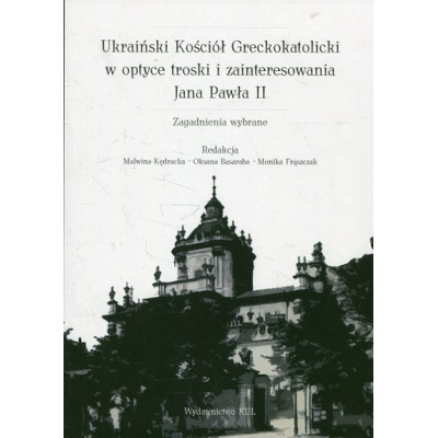 Ukraiński Kościół Greckokatolicki w optyce troski i zainteresowania Jana Pawła II
