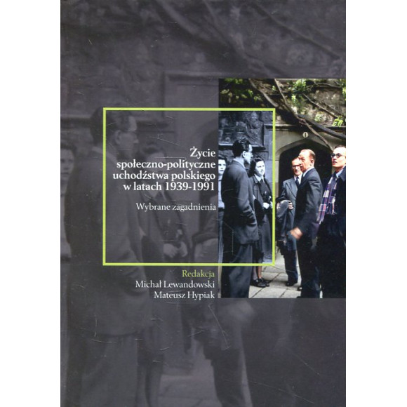Życie społeczno-polityczne uchodźstwa polskiego w latach 1939-1991
