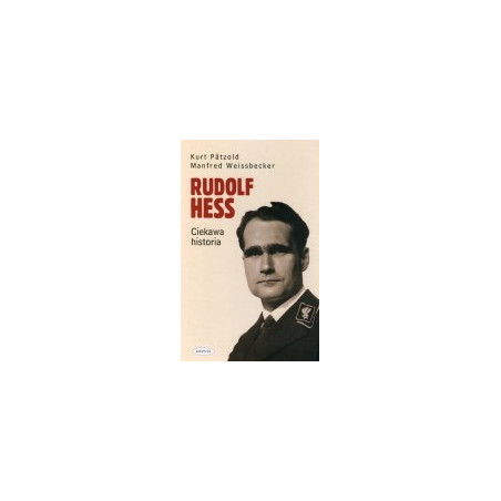 Rudolf Hess. Ciekawa historia