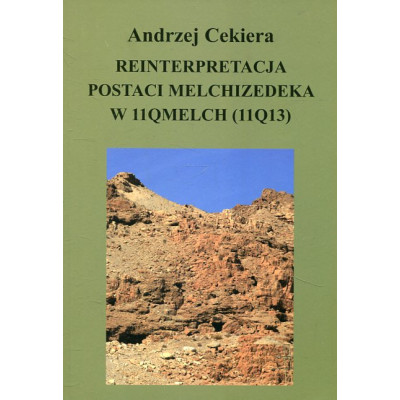 Reinterpretacja postaci Melchizedeka w 11Qmelch (11Q13)