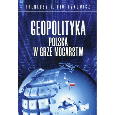 Geopolityka - Polska w grze mocarstw