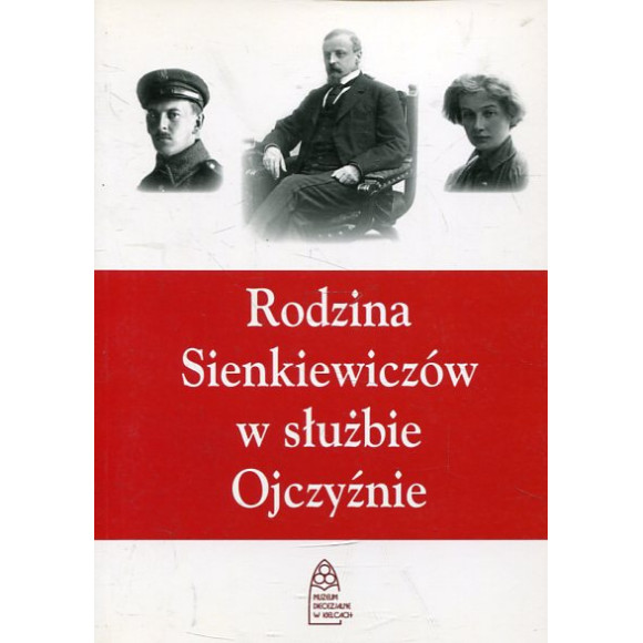Rodzina Sienkiewiczów w służbie Ojczyźnie