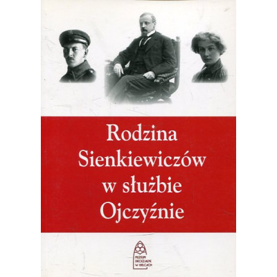 Rodzina Sienkiewiczów w służbie Ojczyźnie