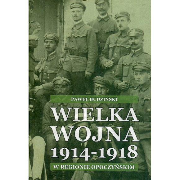Wielka Wojna 1914-1918 w regionie opoczyńskim