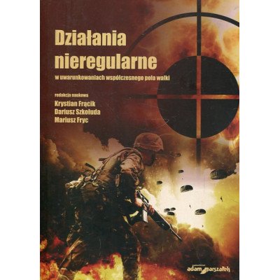 Działania nieregularne w uwarunkowaniach współczesnego pola walki