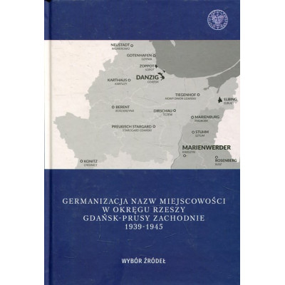 Germanizacja nazw miejscowości w Okręgu Rzeszy Gdańsk - Prusy Zachodnie 1939-1942
