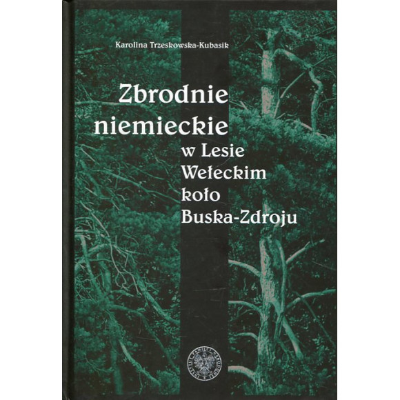Zbrodnie niemieckie w Lesie Wełeckim koło Buska-Zdroju