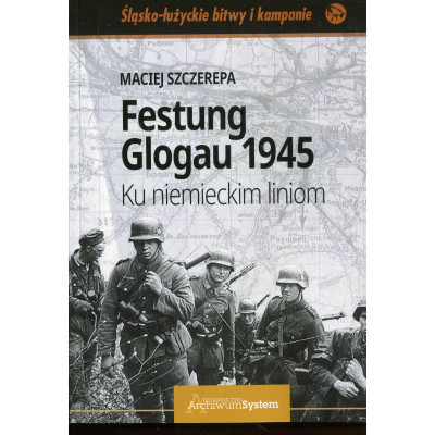 Festung Glogau 1945. Ku niemieckim liniom
