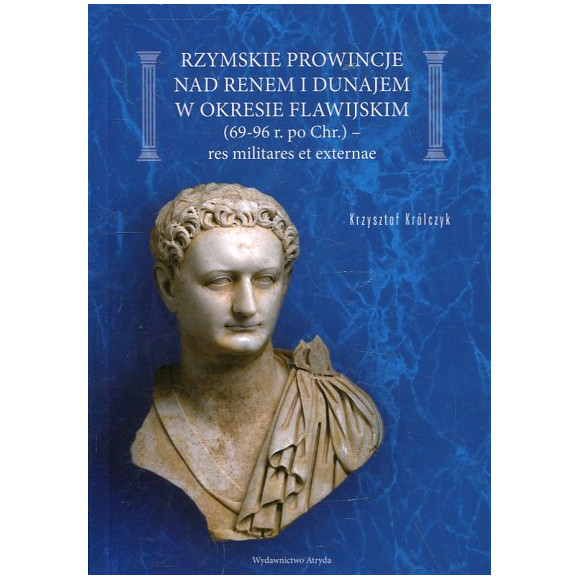Rzymskie prowincje nad Renem i Dunajem w okresie flawijskim (69-96 r. po Chr.)