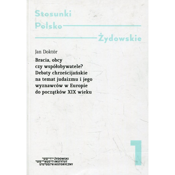 Stosunki polsko-żydowskie t. 1 Bracia obcy czy współobywatele?