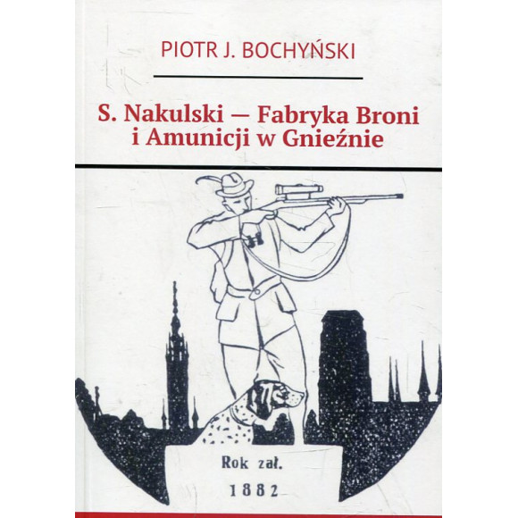 S. Nakulski — Fabryka Broni i Amunicji w Gnieźnie