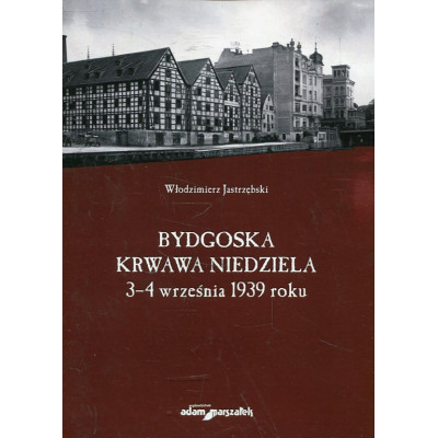 Bydgoska krwawa niedziela 3-4 września 1939 roku