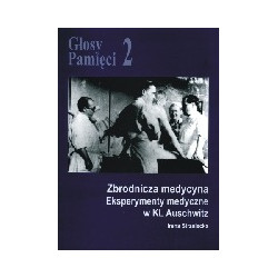 Zbrodnicza medycyna. Eksperymenty medyczne w KL Auschwitz