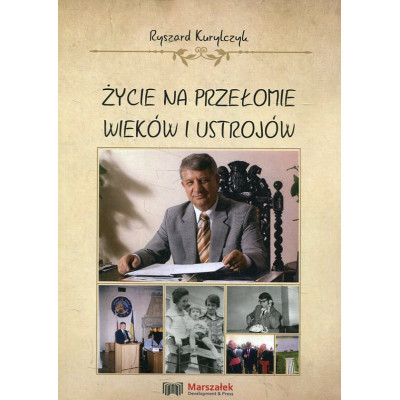 Życie na przełomie wieków i ustrojów