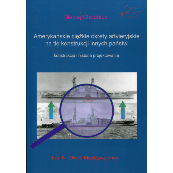 Amerykańskie ciężkie okręty artyleryjskie na tle konstrukcji innych państw. Tom 8