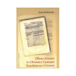 Obraz dziejów w Chronici Canones Euzebiusza z Cezarei