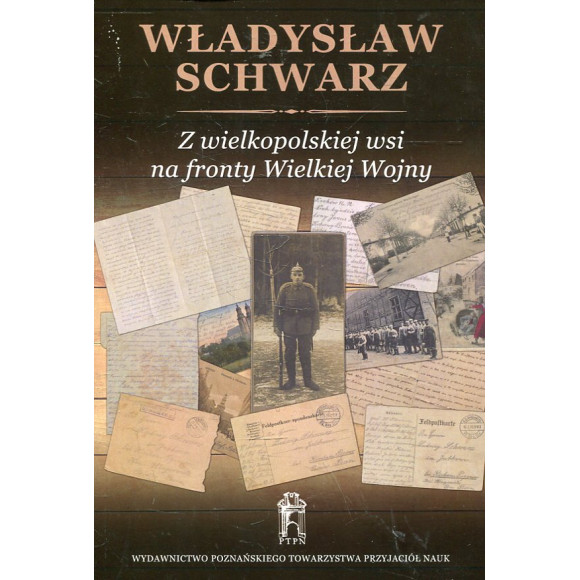 Z wielkopolskiej wsi na fronty Wielkiej Wojny