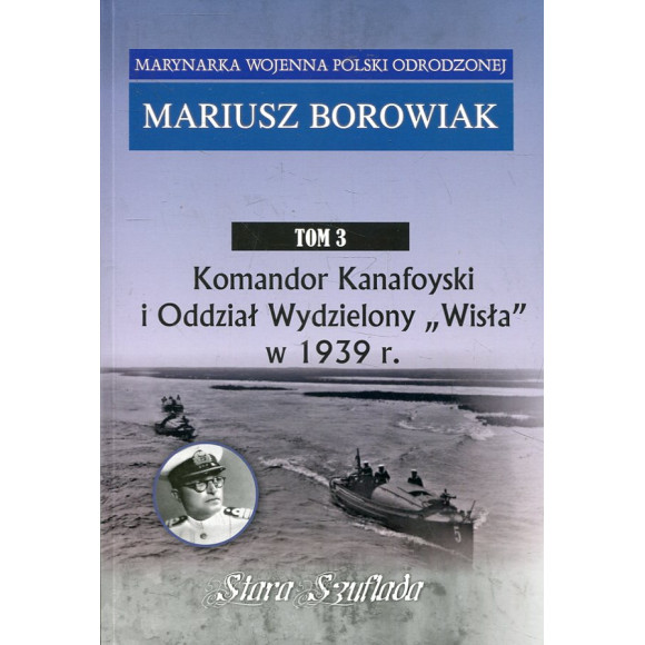 Komandor Kanafoyski I Oddział Wydzielony Wisła w 1939 r.