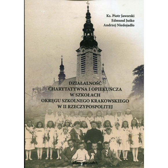 Działalność charytatywna i opekuńcza w szkołach Okręgu Szkolnego Krakowskiego w II Rzeczypospolitej