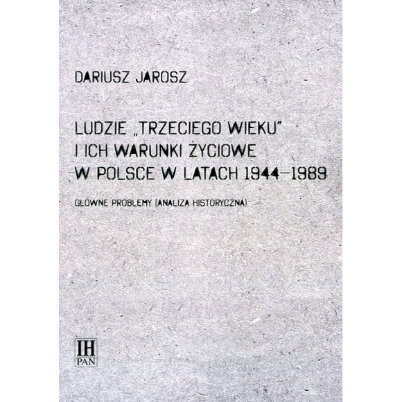 Ludzie „Trzeciego wieku” i ich warunki życiowe w Polsce w latach 1944-1989