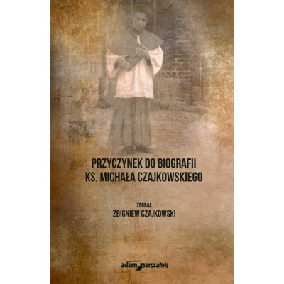 Przyczynek do biografii ks. Michała Czajkowskiego
