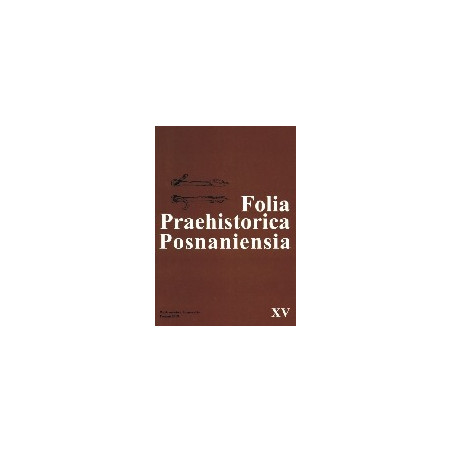 Folia Praehistorica Posnaniensia, t. 15