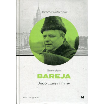 Stanisław Bareja Jego czasy i filmy