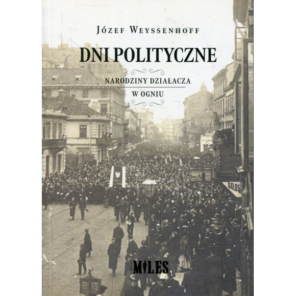 Dni polityczne. Narodziny działacza w ogniu