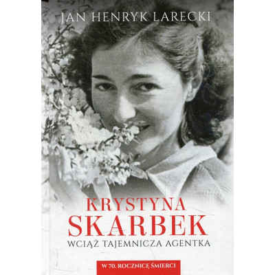 Krystyna Skarbek - wciąż tajemnicza agentka