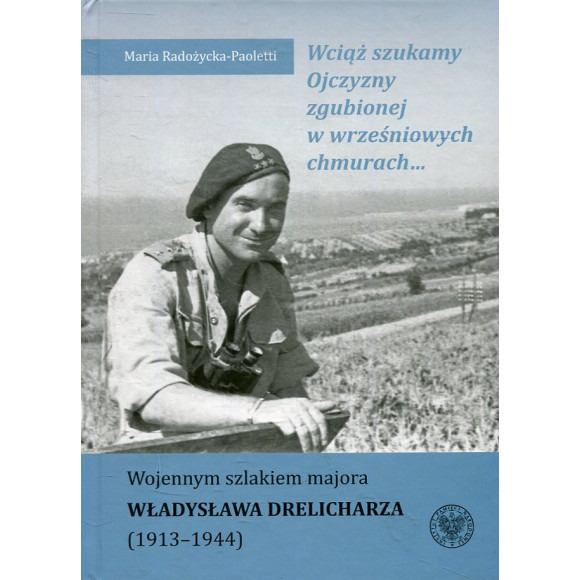 Wciąż szukamy Ojczyzny zgubionej w wrześniowych chmurach...