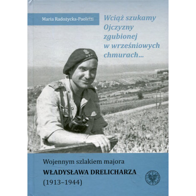 Wciąż szukamy Ojczyzny zgubionej w wrześniowych chmurach...