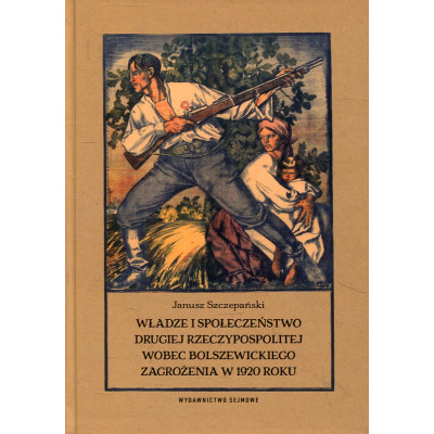 Władze i społeczeństwo Drugiej Rzeczypospolitej wobec bolszewickiego zagrożenia w 1920 roku