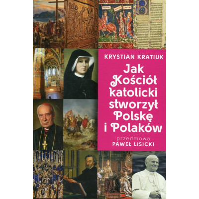 Jak Kościół Katolicki stworzył Polskę i Polaków