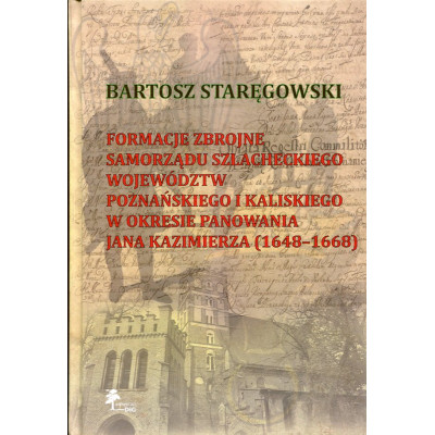Formacje zbrojne samorządu szlacheckiego województw poznańskiego i kaliskiego w okresie panowania Jana Kazimierza 1648-1668