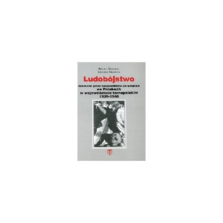 Ludobójstwo dokonane przez nacjonalistów ukraińskich na Polakach w województwie tarnopolskim 1939-1946