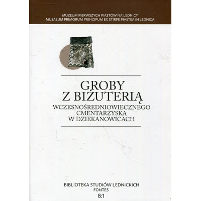 Groby z biżuterią wczesnośredniowiecznego cmentarzyska w Dziekanowicach