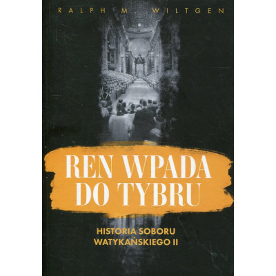 Ren wpada do Tybru. Historia Soboru Watykańskiego II