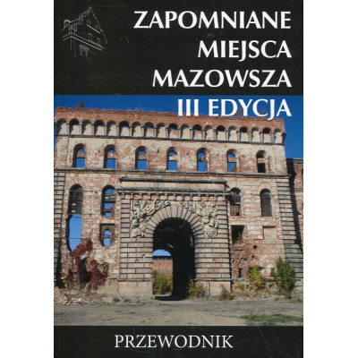 Zapomniane miejsca Mazowsza III edycja