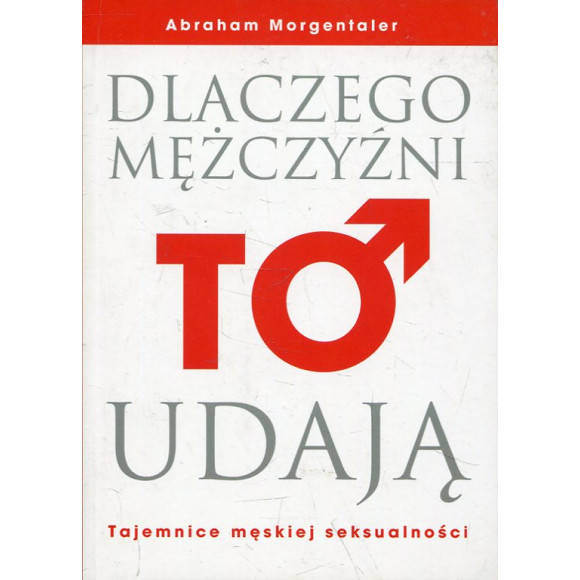 Dlaczego mężczyźni to udają