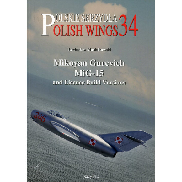 Polish Wings No. 34 Mikoyan Gurevich MiG-15 and Licence Build Versions