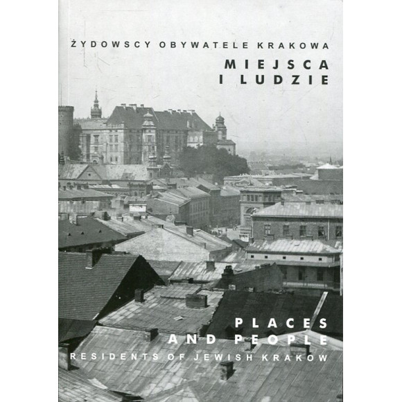 Żydowscy obywatele Krakowa T.5 Miejsca i ludzie