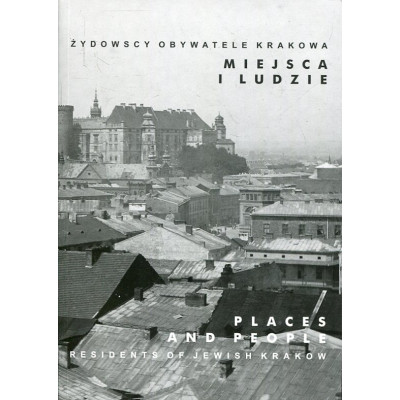 Żydowscy obywatele Krakowa T.5 Miejsca i ludzie