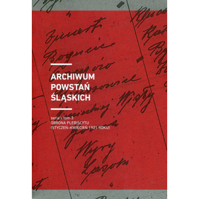 Archiwum Powstań Śląskich. Seria I, tom 3