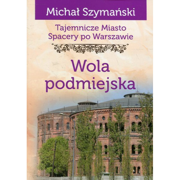 Tajemnicze miasto Wola podmiejska