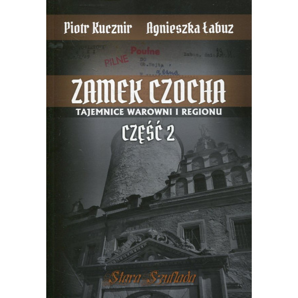 Zamek Czocha. Tajemnice warowni i regionu Część 2
